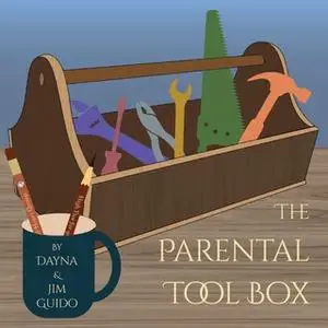 «The Parental Tool Box for Parents and Clinicians» by Dayna Guido,Jim Guido