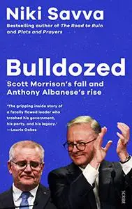 Bulldozed: Scott Morrison’s fall and Anthony Albanese’s rise