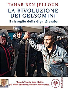 La rivoluzione dei gelsomini: Il risveglio della dignità araba - Tahar Ben Jelloun (Repost)