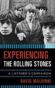 Experiencing the Rolling Stones : A Listener's Companion