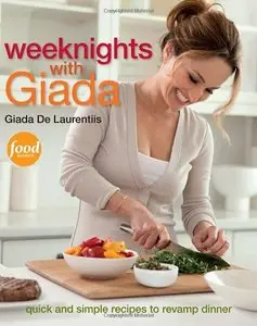 Weeknights with Giada: Quick and Simple Recipes to Revamp Dinner (Repost)