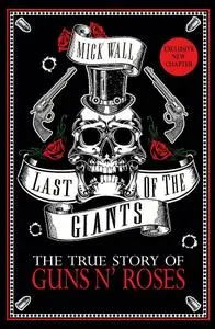 Mick Wall, "Last of the Giants: The True Story of Guns N'Roses" (repost)