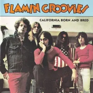 Flamin Groovies - California Born And Bred (1995)