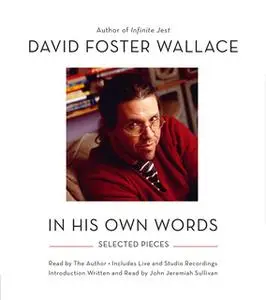 «David Foster Wallace - In His Own Words» by David Foster Wallace