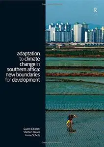 Adaptation to Climate Change in Southern Africa: New Boundaries for Development (Climate and Development Series)