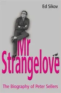 Mr.Strangelove: A Biography of Peter Sellers