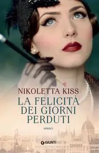 Nikoletta Kiss - La felicità dei giorni perduti