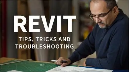 Revit: Tips, Tricks, and Troubleshooting [Updated 10/16/2018]