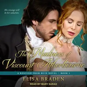 «The Madness of Viscount Atherbourne» by Elisa Braden