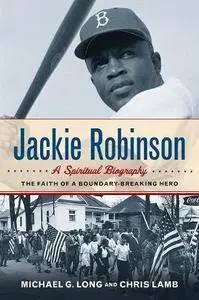 Jackie Robinson: A Spiritual Biography