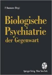 Biologische Psychiatrie der Gegenwart