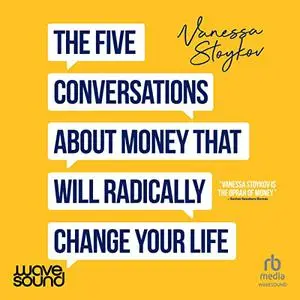 The Five Conversations About Money That Will Radically Change Your Life [Audiobook]