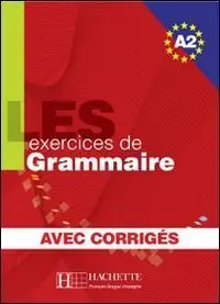 Les exercices de Grammaire. Niveau A2 corrigés intégrés (repost)