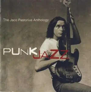 Jaco Pastorius - Punk Jazz: The Jaco Pastorius Anthology (2003)