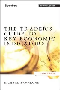 The Trader's Guide to Key Economic Indicators, Third edition