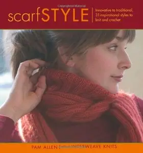 Scarf Style: Innovative to Traditional, 31 Inspirational Styles to Knit and Crochet [Repost]