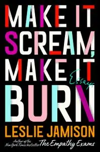 Make It Scream, Make It Burn: Essays