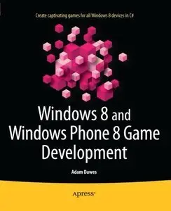 Windows 8 and Windows Phone 8 Game Development [Repost]