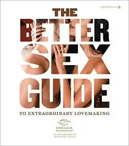 The Better Sex Guide to Extraordinary Lovemaking