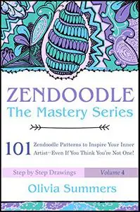 Zendoodle: 101 Zendoodle Patterns to Inspire Your Inner Artist--Even if You Think You're Not One