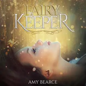 «Fairy Keeper» by Amy Bearce