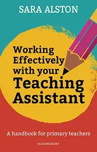 Working Effectively With Your Teaching Assistant: A handbook for primary teachers