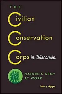 The Civilian Conservation Corps in Wisconsin: Nature’s Army at Work