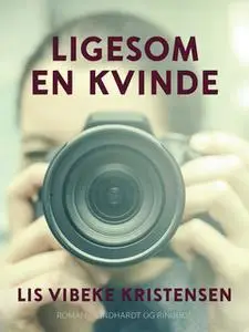 «Ligesom en kvinde» by Lis Vibeke Kristensen