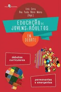 «Educação de Jovens e Adultos em Debate» by Ana Paula Abreu Moura, Enio Serra