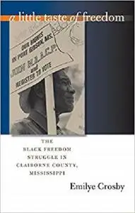 A Little Taste of Freedom: The Black Freedom Struggle in Claiborne County, Mississippi [Repost]
