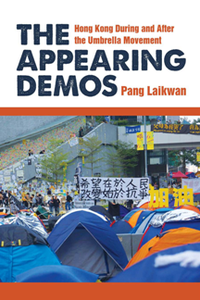 The Appearing Demos : Hong Kong During and After the Umbrella Movement