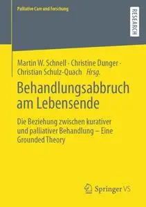 Behandlungsabbruch am Lebensende: Die Beziehung zwischen kurativer und palliativer Behandlung – Eine Grounded Theory