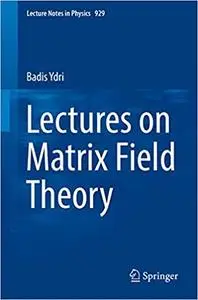 Lectures on Matrix Field Theory (Lecture Notes in Physics