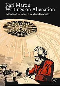Karl Marx's Writings on Alienation: Critiquing Capitalism