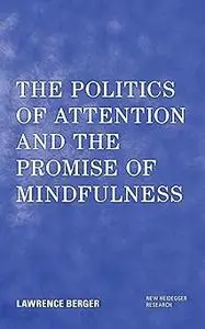 The Politics of Attention and the Promise of Mindfulness