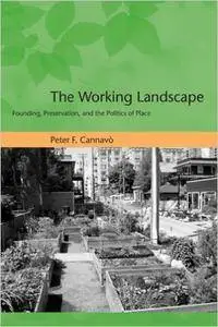 The Working Landscape: Founding, Preservation, and the Politics of Place (repost)