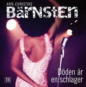 «Döden är en schlager» by Ann-Christine Bärnsten