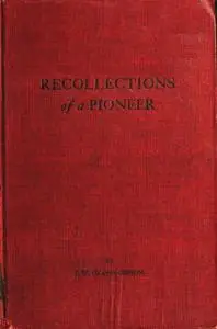 «Recollections of a Pioneer» by J. Watt Gibson