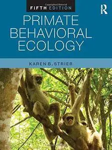 Primate Behavioral Ecology, Fifth Edition
