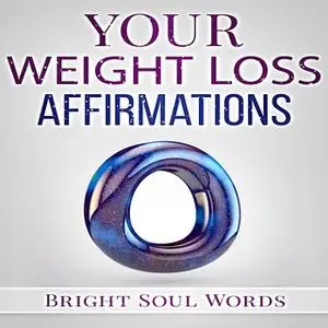 «Your Weight Loss Affirmations» by Bright Soul Words