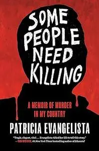 Some People Need Killing: A Memoir of Murder in My Country