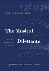Johann Friedrich Daube - The Musical Dilettante: A Treatise on Composition