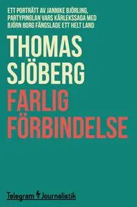 «Farlig förbindelse - Ett porträtt av Jannike Björling, partypinglan vars kärlekshistoria med Björn Borg fängslade ett h