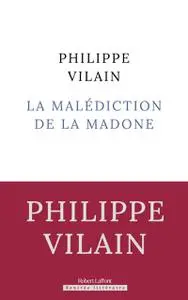 Philippe Vilain, "La malédiction de la Madone"
