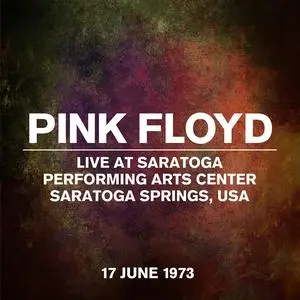 Pink Floyd - Live at Saratoga Performing Arts Center, Saratoga Springs, USA - 17 June 1973 (2023)