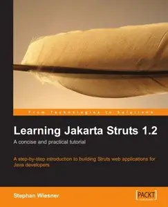 Learning Jakarta Struts 1.2: a concise and practical tutorial by Stephan Wiesner [Repost] 
