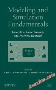 Modeling and Simulation Fundamentals: Theoretical Underpinnings and Practical Domains