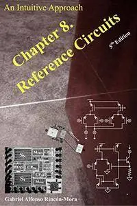 Chapter 8. Reference Circuits: An Intuitive Approach (Analog IC Design: An Intuitive Approach)