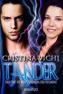 Cristina Vichi - Tander. Dentro di noi l'energia dei fulmini