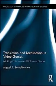 Translation and Localisation in Video Games: Making Entertainment Software Global